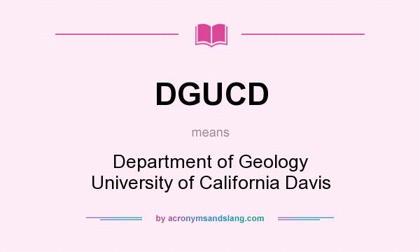 What does DGUCD mean? It stands for Department of Geology University of California Davis
