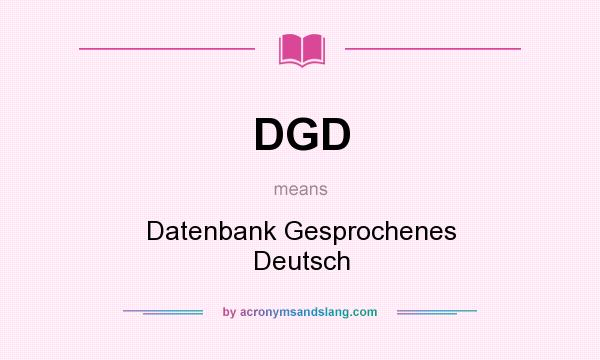 What does DGD mean? It stands for Datenbank Gesprochenes Deutsch