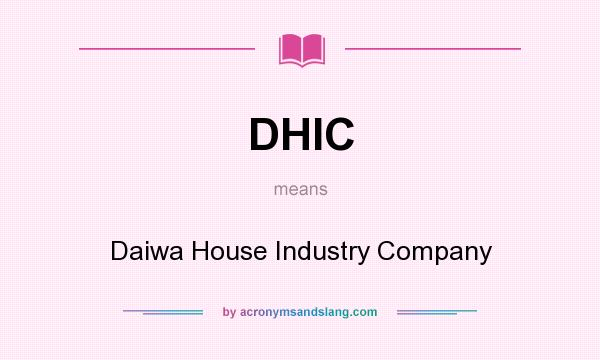 What does DHIC mean? It stands for Daiwa House Industry Company