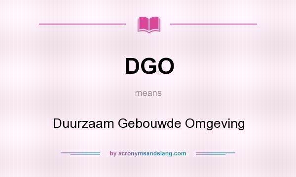 What does DGO mean? It stands for Duurzaam Gebouwde Omgeving