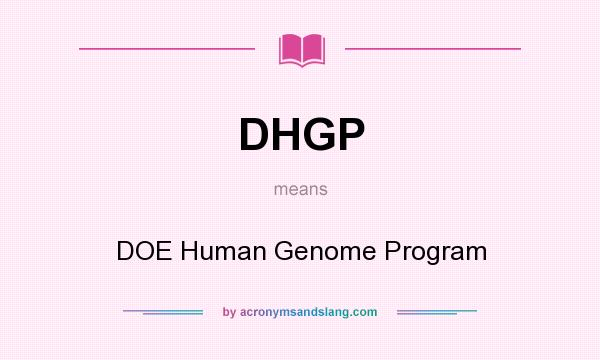 What does DHGP mean? It stands for DOE Human Genome Program
