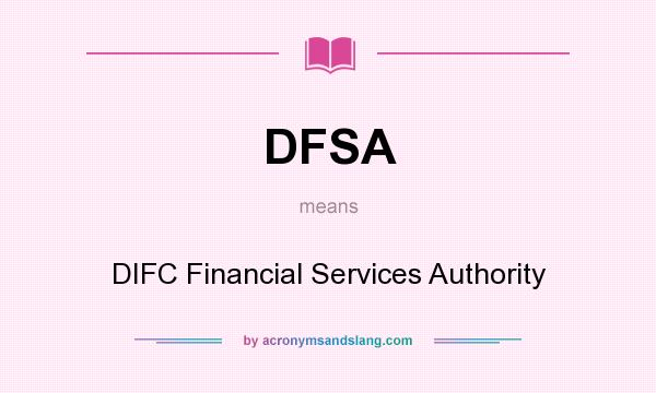 What does DFSA mean? It stands for DIFC Financial Services Authority