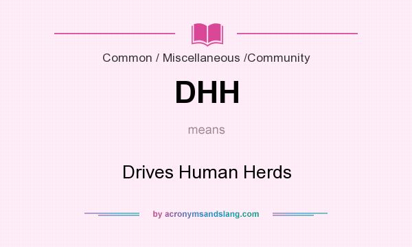 What does DHH mean? It stands for Drives Human Herds