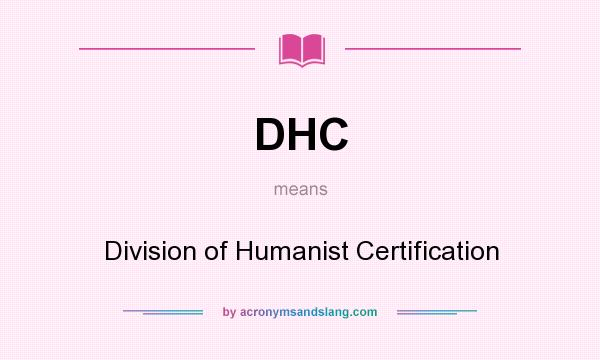 What does DHC mean? It stands for Division of Humanist Certification