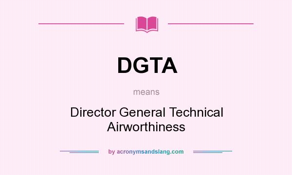 What does DGTA mean? It stands for Director General Technical Airworthiness
