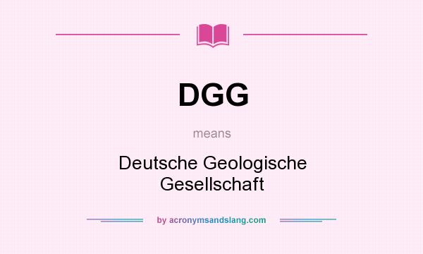 What does DGG mean? It stands for Deutsche Geologische Gesellschaft