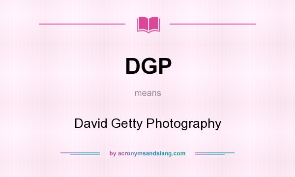 What does DGP mean? It stands for David Getty Photography