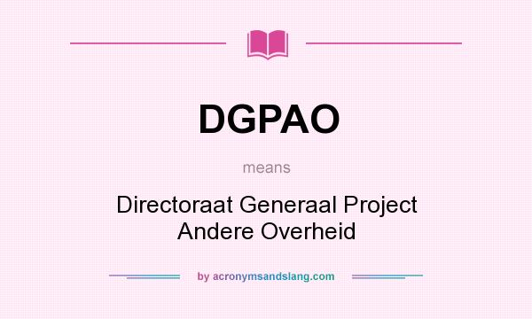 What does DGPAO mean? It stands for Directoraat Generaal Project Andere Overheid