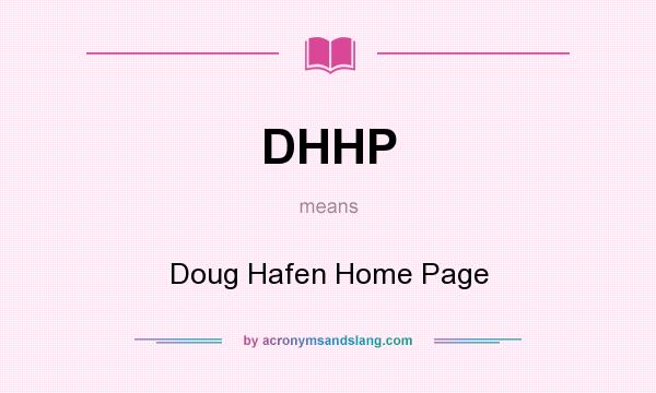 What does DHHP mean? It stands for Doug Hafen Home Page