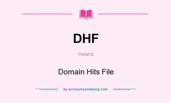 What does DHF mean? It stands for Domain Hits File