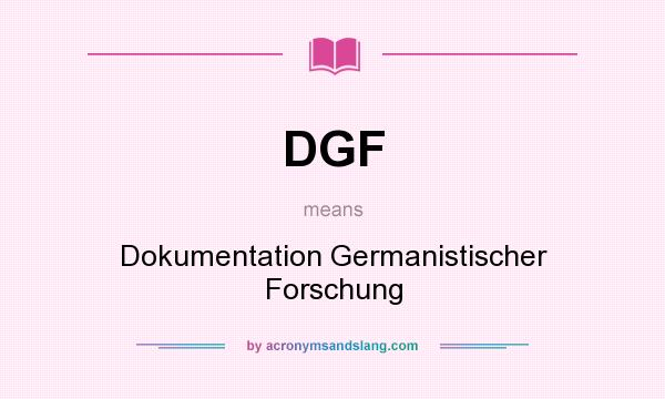 What does DGF mean? It stands for Dokumentation Germanistischer Forschung