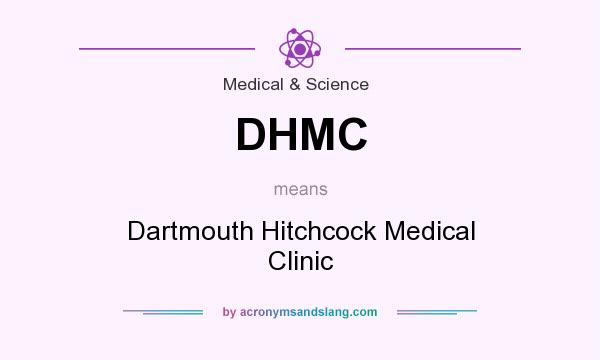What does DHMC mean? It stands for Dartmouth Hitchcock Medical Clinic