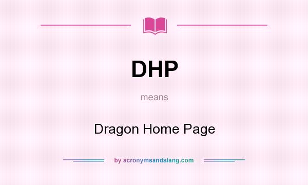 What does DHP mean? It stands for Dragon Home Page