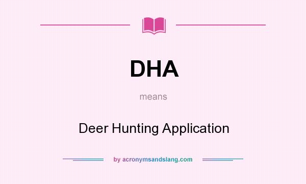 What does DHA mean? It stands for Deer Hunting Application