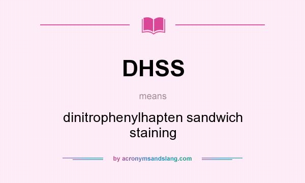 What does DHSS mean? It stands for dinitrophenylhapten sandwich staining