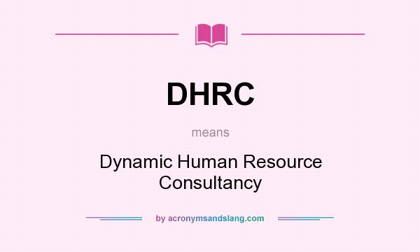 What does DHRC mean? It stands for Dynamic Human Resource Consultancy
