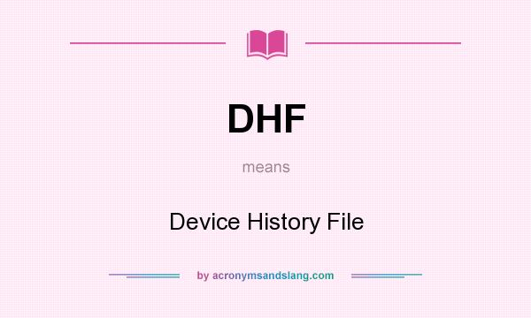 What does DHF mean? It stands for Device History File