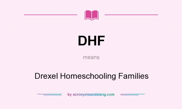 What does DHF mean? It stands for Drexel Homeschooling Families