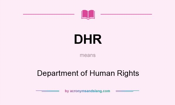 What does DHR mean? It stands for Department of Human Rights