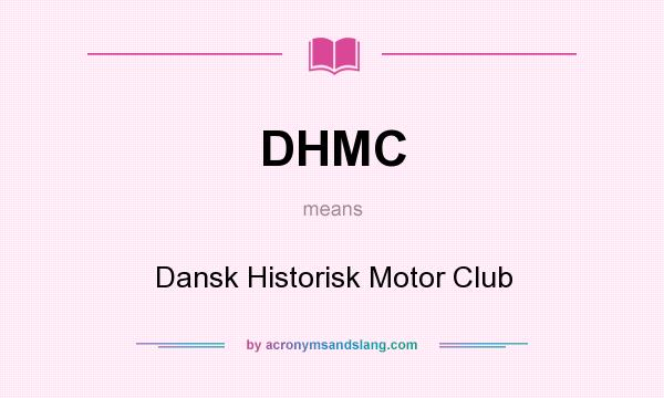 What does DHMC mean? It stands for Dansk Historisk Motor Club