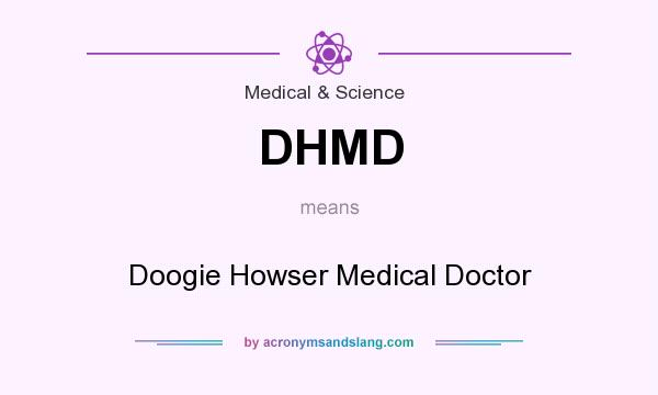 What does DHMD mean? It stands for Doogie Howser Medical Doctor