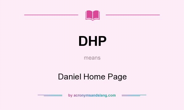 What does DHP mean? It stands for Daniel Home Page