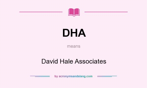 What does DHA mean? It stands for David Hale Associates