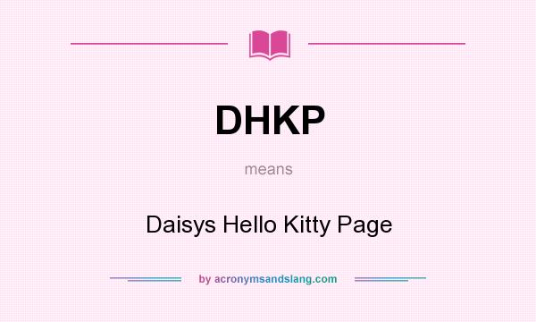 What does DHKP mean? It stands for Daisys Hello Kitty Page
