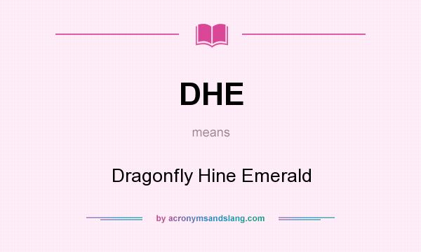 What does DHE mean? It stands for Dragonfly Hine Emerald
