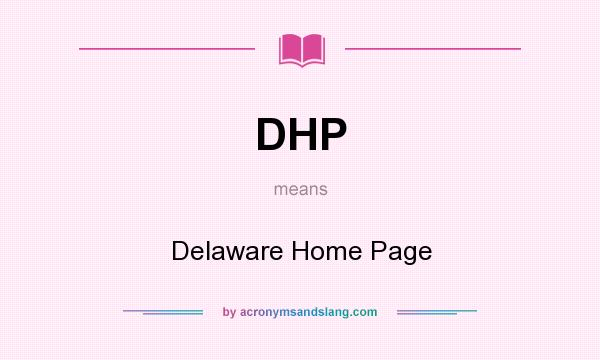 What does DHP mean? It stands for Delaware Home Page