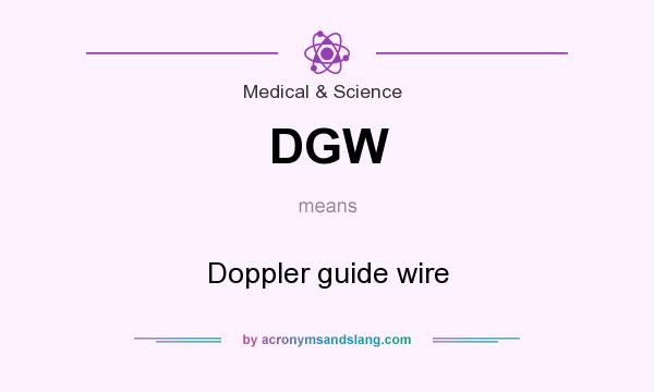 What does DGW mean? It stands for Doppler guide wire