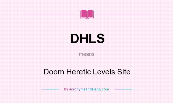 What does DHLS mean? It stands for Doom Heretic Levels Site
