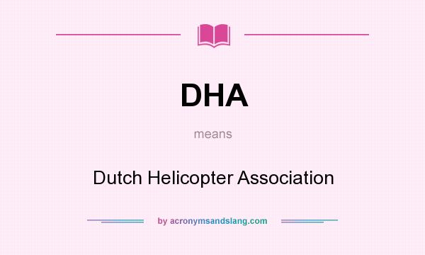 What does DHA mean? It stands for Dutch Helicopter Association