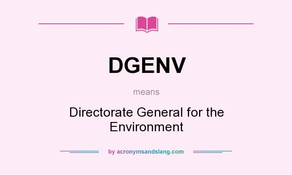 What does DGENV mean? It stands for Directorate General for the Environment