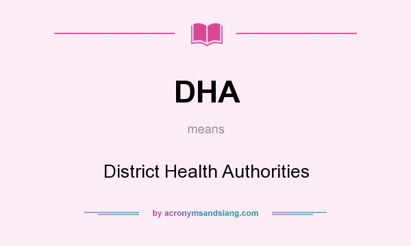 What does DHA mean? It stands for District Health Authorities