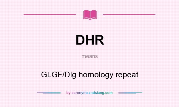 What does DHR mean? It stands for GLGF/Dlg homology repeat