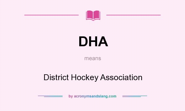 What does DHA mean? It stands for District Hockey Association