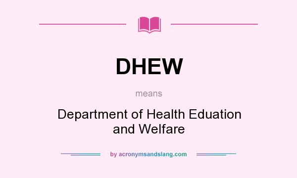 What does DHEW mean? It stands for Department of Health Eduation and Welfare