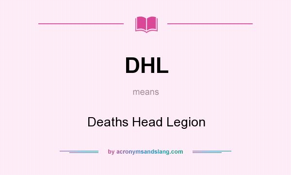 What does DHL mean? It stands for Deaths Head Legion