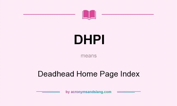 What does DHPI mean? It stands for Deadhead Home Page Index