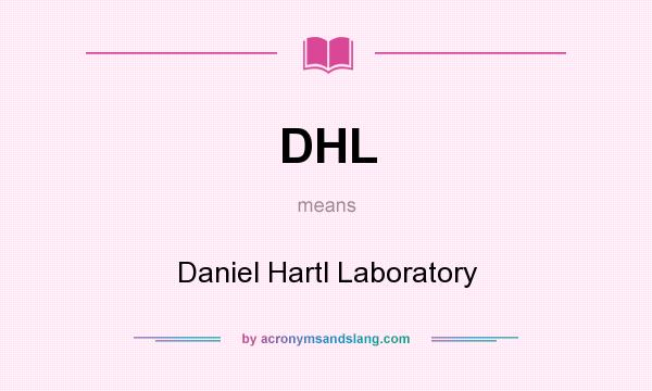 What does DHL mean? It stands for Daniel Hartl Laboratory