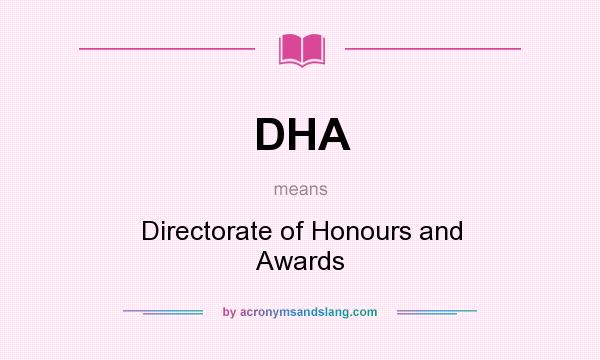 What does DHA mean? It stands for Directorate of Honours and Awards