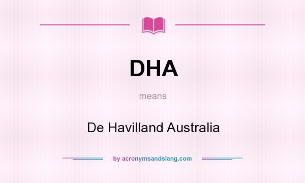 What does DHA mean? It stands for De Havilland Australia