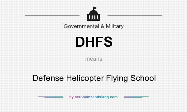 What does DHFS mean? It stands for Defense Helicopter Flying School