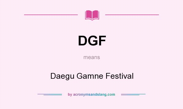 What does DGF mean? It stands for Daegu Gamne Festival