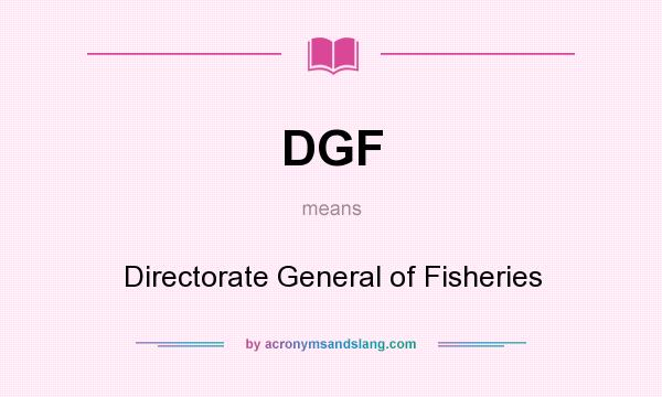 What does DGF mean? It stands for Directorate General of Fisheries