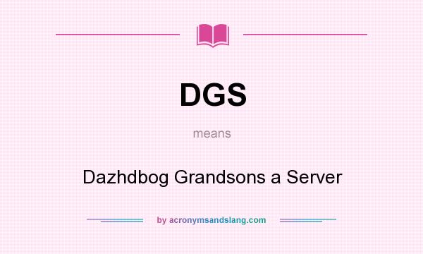 What does DGS mean? It stands for Dazhdbog Grandsons a Server