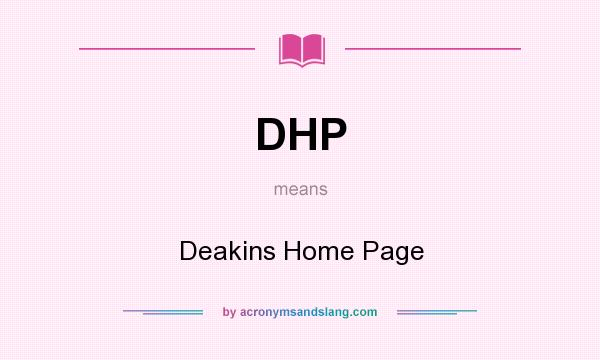 What does DHP mean? It stands for Deakins Home Page