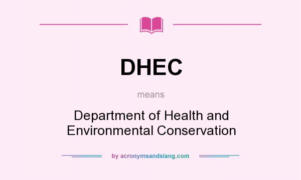What does DHEC mean? It stands for Department of Health and Environmental Conservation