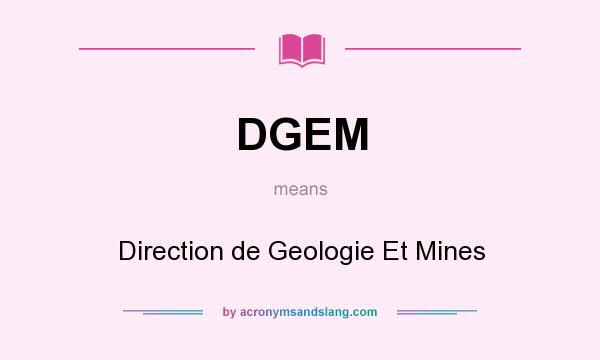 What does DGEM mean? It stands for Direction de Geologie Et Mines